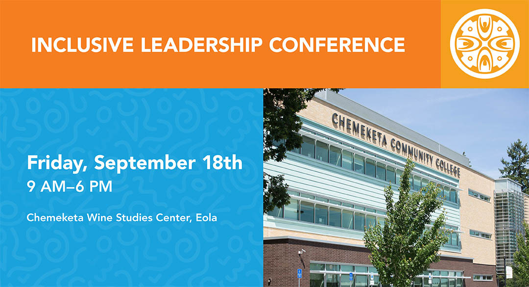 Inclusive Leadership Conference September 18, 9 am to 6 pm, at Chemeketa Eola